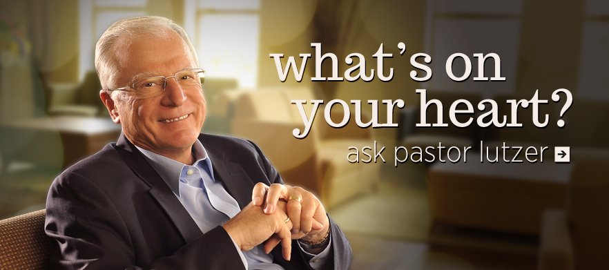 What's on your heart? Ask pastor Lutzer!